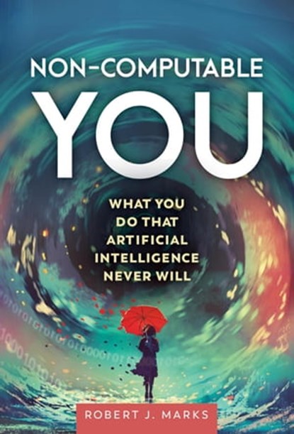 Non-Computable You, Robert J. Marks II - Ebook - 9781637120163