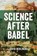 Science After Babel, David Berlinski - Paperback - 9781637120262