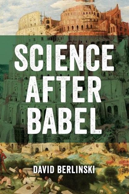 Science After Babel, BERLINSKI,  David - Paperback - 9781637120262