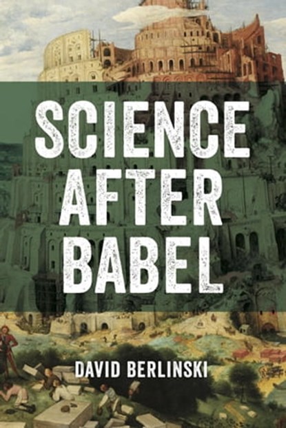 Science After Babel, David Berlinski - Ebook - 9781637120279