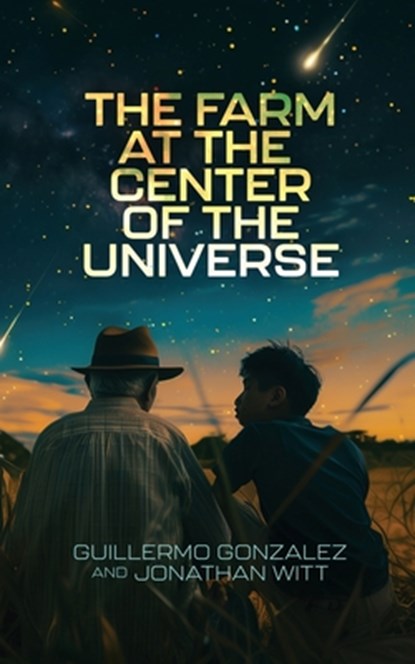 The Farm at the Center of the Universe, Guillermo Gonzalez - Paperback - 9781637120439