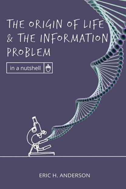 The Origin of Life and the Information Problem, Eric H. Anderson - Ebook - 9781637120538