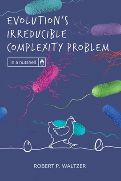Evolution's Irreducible Complexity Problem, Robert P. Waltzer - Paperback - 9781637120583