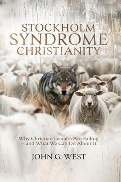 Stockholm Syndrome Christianity, John G. West - Ebook - 9781637120675