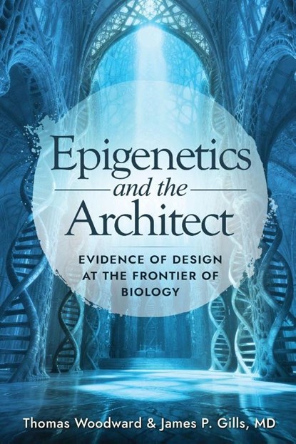 Epigenetics and the Architect, Thomas Woodward ; James P. Gills - Paperback - 9781637120903