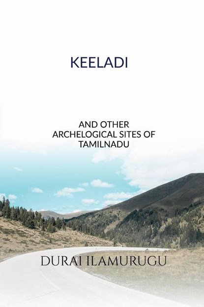 Keeladi and Other Archological Sites of Tamilnadu, Ilamurugu Durai - Paperback - 9781637143117