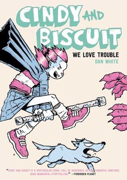 Cindy And Biscuit: We Love Trouble, Dan White - Ebook - 9781637155271
