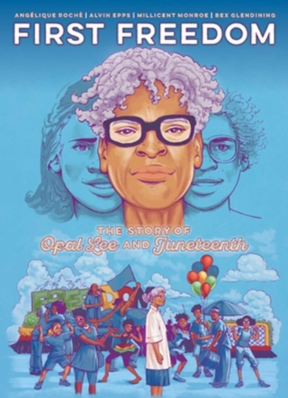 First Freedom: The Story of Opal Lee and Juneteenth, Angelique Roche - Paperback - 9781637157770