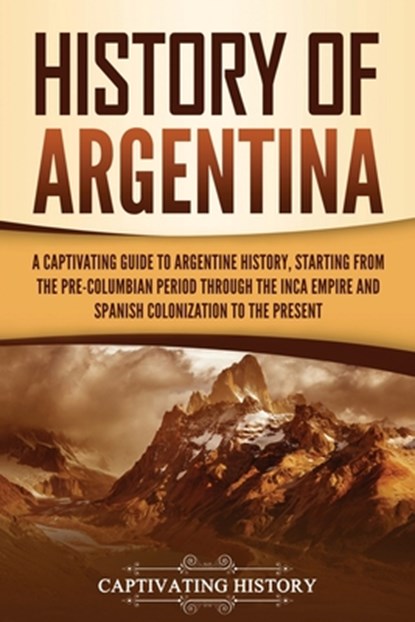 History of Argentina, Captivating History - Paperback - 9781637164235