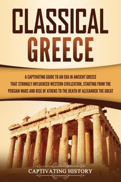Classical Greece, Captivating History - Paperback - 9781637164266