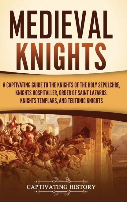 Medieval Knights, Captivating History - Gebonden - 9781637168301