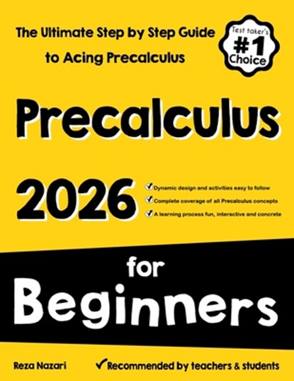 Pre-Calculus for Beginners: The Ultimate Step by Step Guide to Acing Precalculus, Reza Nazari - Paperback - 9781637195765