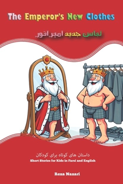 The Emperor's New Clothes: Short Stories for Kids in Farsi and English, Reza Nazari - Paperback - 9781637197615