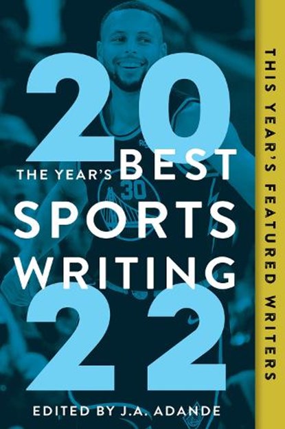 The Year's Best Sports Writing 2022, J.A. Adande - Paperback - 9781637270905