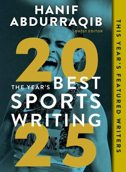 The Year's Best Sports Writing 2025, Hanif Abdurraqib - Paperback - 9781637277454