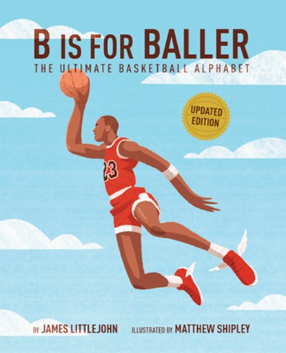 B Is for Baller: The Ultimate Basketball Alphabet Volume 1, James Littlejohn - Gebonden - 9781637278475