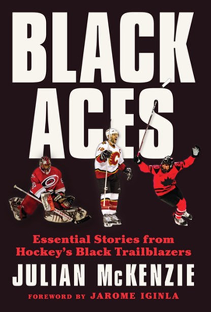 Black Aces: Essential Stories from Hockey's Black Trailblazers, Julian McKenzie - Gebonden - 9781637278628