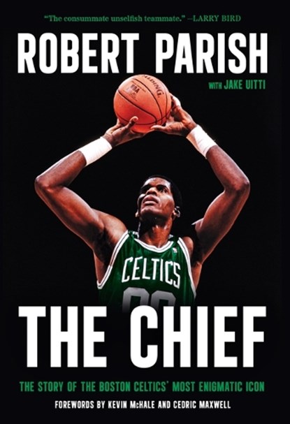 The Chief: The Story of the Boston Celtics' Most Enigmatic Icon, Robert Parish - Gebonden - 9781637279618