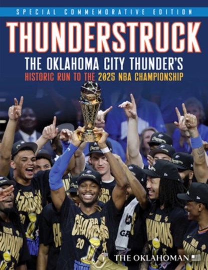 Thunderstruck: The Oklahoma City Thunder's Historic Run to the 2025 NBA Championship, The Oklahoman - Paperback - 9781637279892