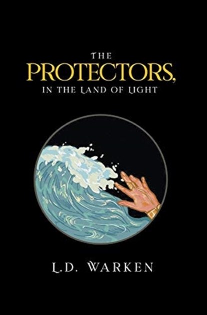 The Protectors, In the Land of Light, L D Warken - Gebonden - 9781637281086