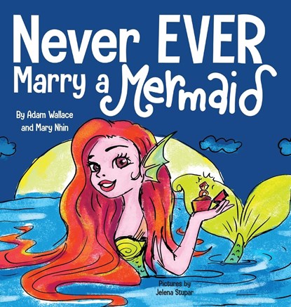 Never EVER Marry a Mermaid, Adam Wallace - Gebonden - 9781637310595