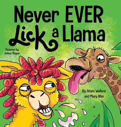 Never EVER Lick a Llama, Adam Wallace ; Mary Nhin - Gebonden - 9781637310830