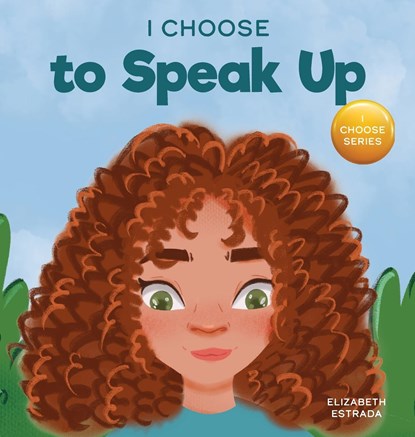 I Choose to Speak Up, Elizabeth Estrada - Gebonden - 9781637312087