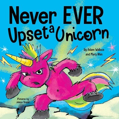 Never EVER Upset a Unicorn, Adam Wallace ; Mary Nhin - Paperback - 9781637312469