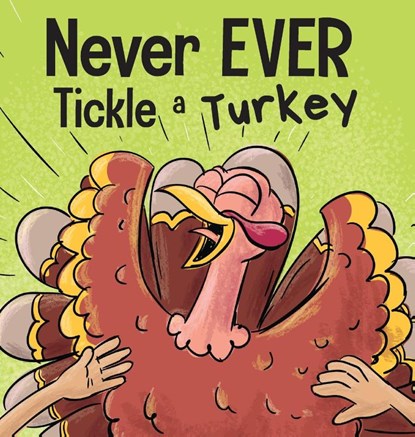 Never EVER Tickle a Turkey, Adam Wallace ; Mary Nhin - Gebonden - 9781637312858