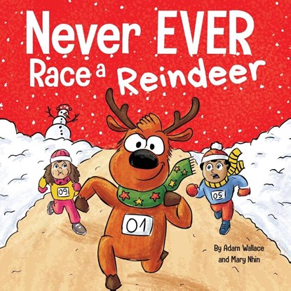 Never EVER Race a Reindeer, Adam Wallace ; Mary Nhin - Paperback - 9781637312865