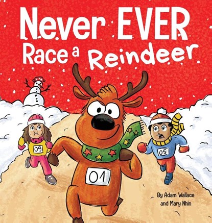 Never EVER Race a Reindeer, Adam Wallace ; Mary Nhin - Gebonden - 9781637312872