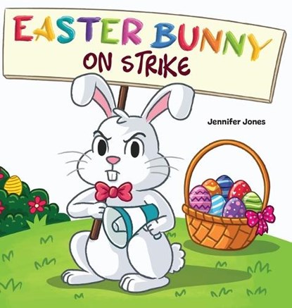 Easter Bunny on Strike, Jennifer Jones - Gebonden - 9781637319772