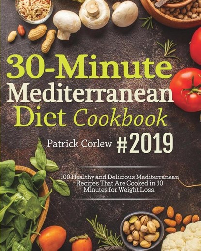 30-Minute Mediterranean Diet Cookbook, Patrick Corlew - Paperback - 9781637330074