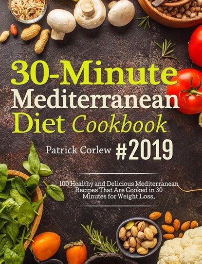 30-Minute Mediterranean Diet Cookbook, Patrick Corlew - Gebonden - 9781637330098