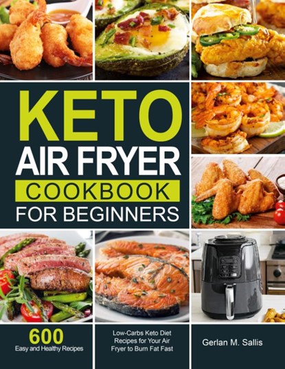 Keto Air Fryer Cookbook for Beginners, Gerlan M Sallis - Gebonden - 9781637330616