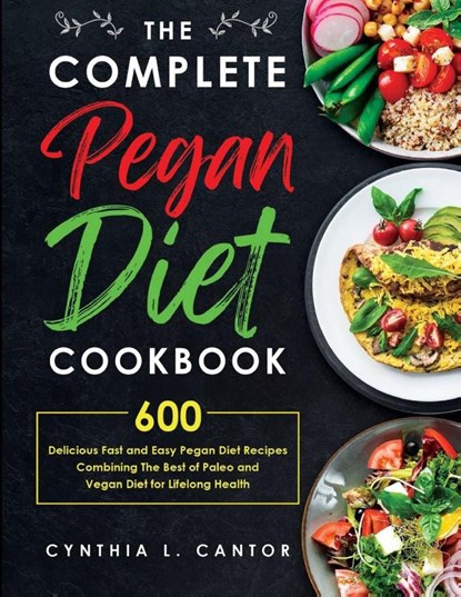 The Complete Pegan Diet Cookbook, Cynthia L Cantor - Paperback - 9781637335611