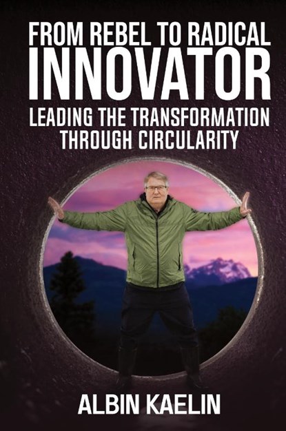 From Rebel to Radical Innovator, Albin Kaelin - Paperback - 9781637352847