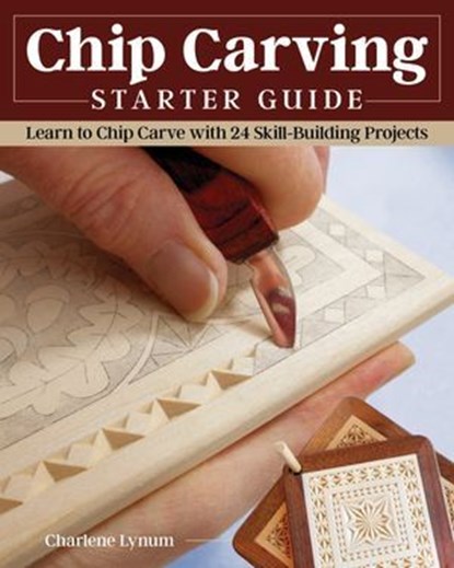 Chip Carving Starter Guide, Charlene Lynum - Ebook - 9781637410554