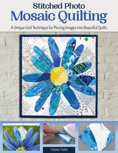 Stitched Photo Mosaic Quilting, Timna Tarr - Ebook - 9781637410974