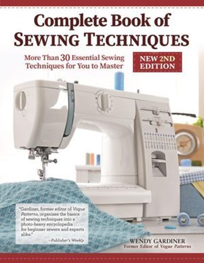 Complete Book of Sewing Techniques, New 2nd Edition, Wendy Gardiner - Ebook - 9781637411032