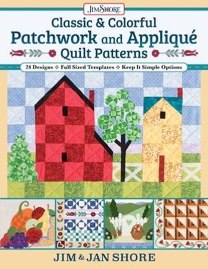 Classic & Colorful Patchwork and Appliqué Quilt Patterns, Jan and Jim Shore - Ebook - 9781637411346