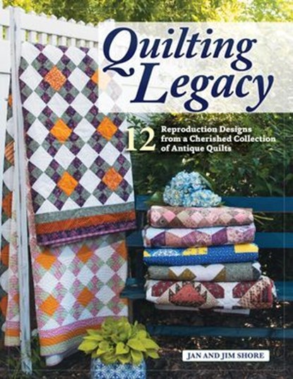 Quilting Legacy, Jan and Jim Shore - Ebook - 9781637411711