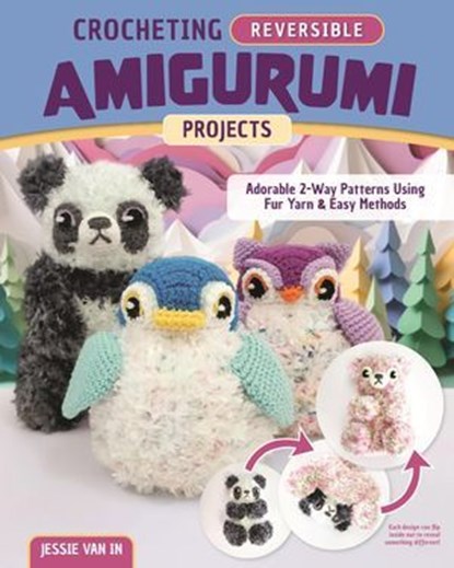 Crocheting Reversible Amigurumi Projects, Jessie Van In - Ebook - 9781637412442