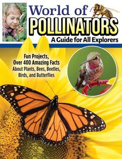 World of Pollinators: A Guide for Explorers of All Ages, Editors Of Creative Homeowner - Ebook - 9781637412459