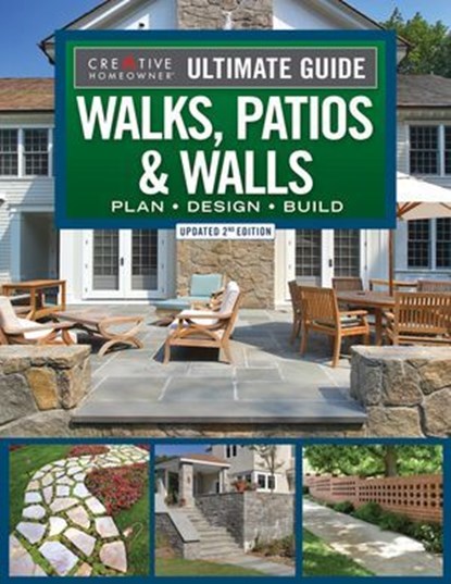 Ultimate Guide to Walks, Patios & Walls, Updated 2nd Edition, Editors of Creative Homeowner - Ebook - 9781637412497