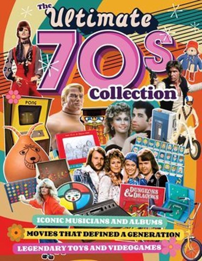 The Ultimate 70s Collection, John Romero ; Mark Bussler ; Philip Oliver ; Jim Bagley ; Gary Bracey ; Trip Hawkins - Ebook - 9781637412817