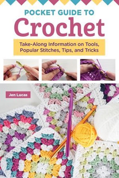 Pocket Guide to Crochet, Jen Lucas - Ebook - 9781637413630