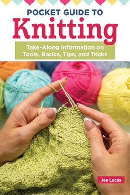 Pocket Guide to Knitting, Jen Lucas - Ebook - 9781637413647