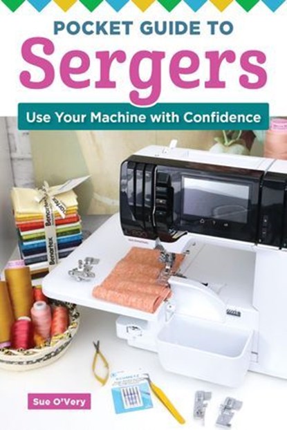 Pocket Guide to Sergers, Sue O'Very - Ebook - 9781637414071
