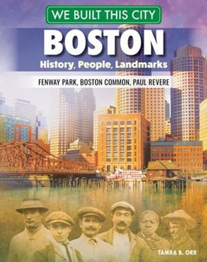 We Built This City: Boston, Tamra B. Orr - Ebook - 9781637414644